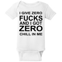 I Give Zero Fucks And I Got Zero Chill In Me Baby Bodysuit