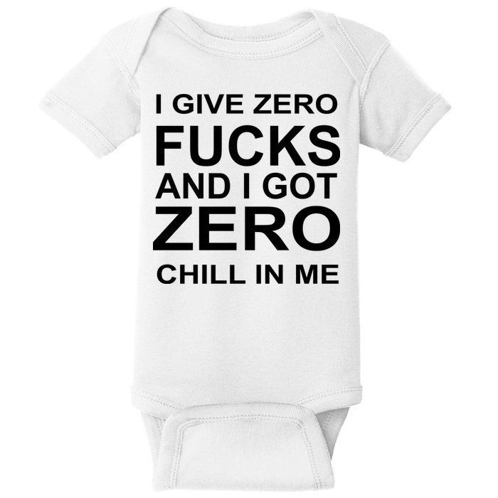 I Give Zero Fucks And I Got Zero Chill In Me Baby Bodysuit