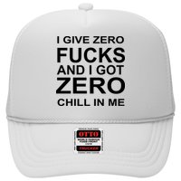 I Give Zero Fucks And I Got Zero Chill In Me Hat