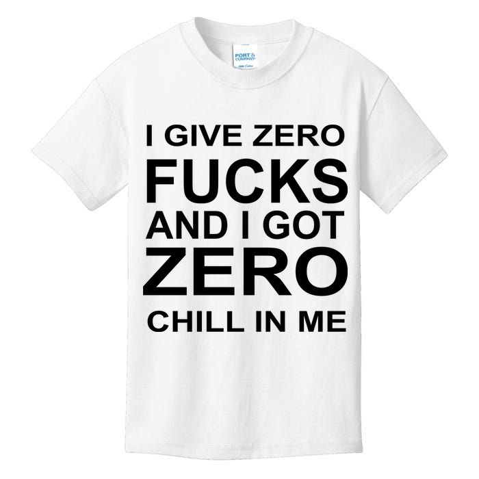 I Give Zero Fucks And I Got Zero Chill In Me Kids T-Shirt