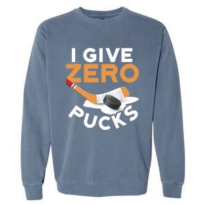 I Give Zero Pucks Hockey Design Funny Sports Pun Great Gift Garment-Dyed Sweatshirt