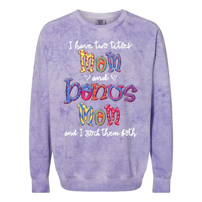 I Have 2 Titles Mom And Bonus Mom Happy Mothers Day Gift Colorblast Crewneck Sweatshirt