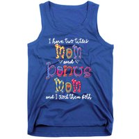 I Have 2 Titles Mom And Bonus Mom Happy Mothers Day Gift Tank Top