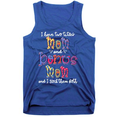 I Have 2 Titles Mom And Bonus Mom Happy Mothers Day Gift Tank Top