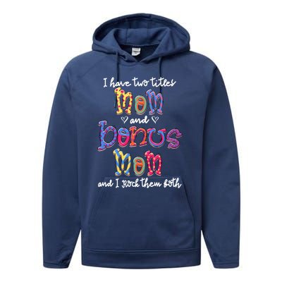 I Have 2 Titles Mom And Bonus Mom Happy Mothers Day Gift Performance Fleece Hoodie