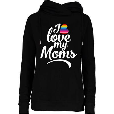 I Have 2 Moms I Love My Moms Womens Funnel Neck Pullover Hood