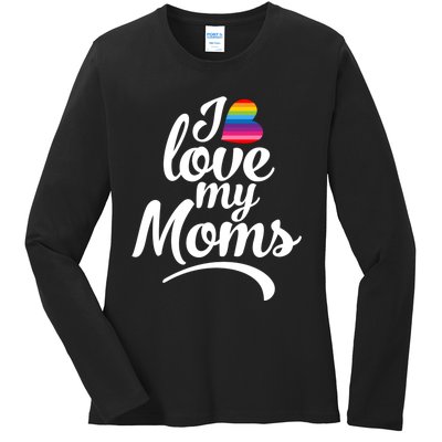 I Have 2 Moms I Love My Moms Ladies Long Sleeve Shirt