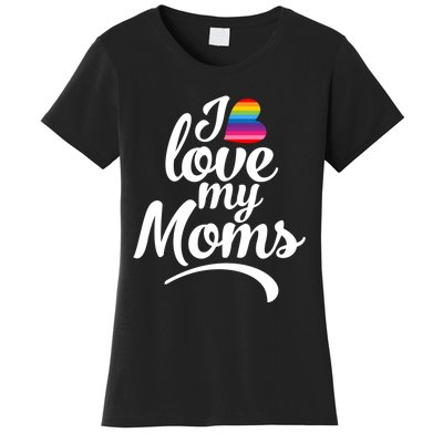 I Have 2 Moms I Love My Moms Women's T-Shirt