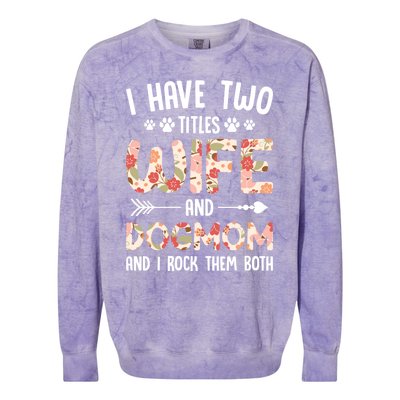 I Have 2 Titles Wife And Dog Mom Funny Dog And Wife Gift Colorblast Crewneck Sweatshirt