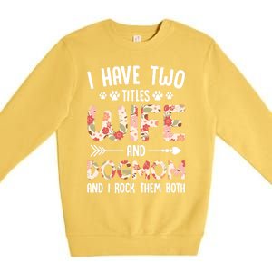 I Have 2 Titles Wife And Dog Mom Funny Dog And Wife Gift Premium Crewneck Sweatshirt