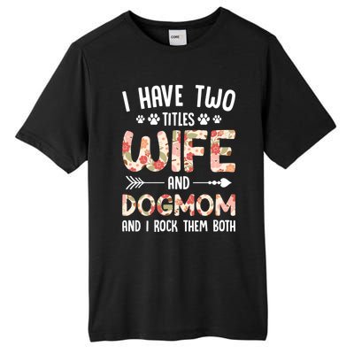 I Have 2 Titles Wife And Dog Mom Funny Dog And Wife Gift Tall Fusion ChromaSoft Performance T-Shirt