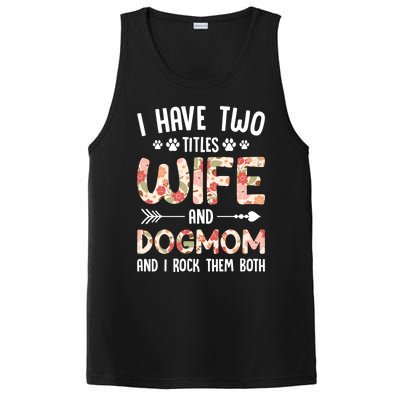 I Have 2 Titles Wife And Dog Mom Funny Dog And Wife Gift PosiCharge Competitor Tank