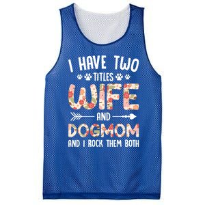 I Have 2 Titles Wife And Dog Mom Funny Dog And Wife Gift Mesh Reversible Basketball Jersey Tank