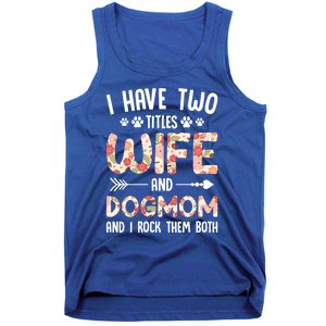 I Have 2 Titles Wife And Dog Mom Funny Dog And Wife Gift Tank Top