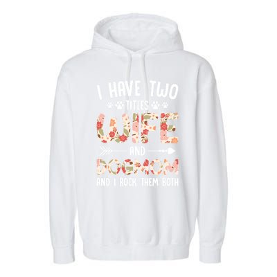 I Have 2 Titles Wife And Dog Mom Funny Dog And Wife Gift Garment-Dyed Fleece Hoodie