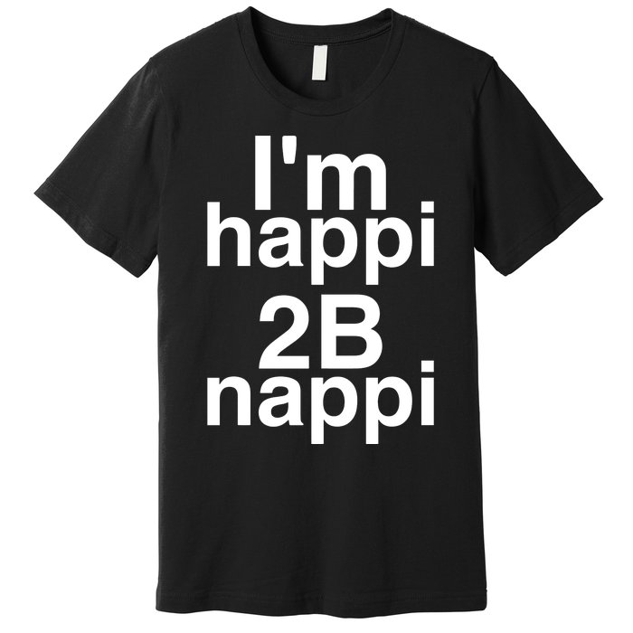 IM Happi 2b Nappi Premium T-Shirt