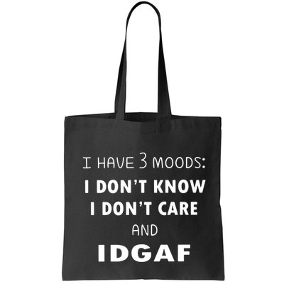 I Have 3 Moods I Dont Know I Dont Care And I DGAF Bag