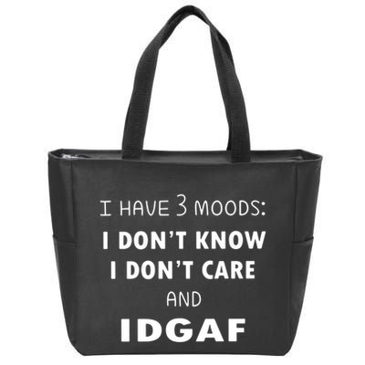 I Have 3 Moods I Dont Know I Dont Care And I DGAF Zip Tote Bag