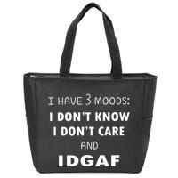 I Have 3 Moods I Dont Know I Dont Care And I DGAF Zip Tote Bag
