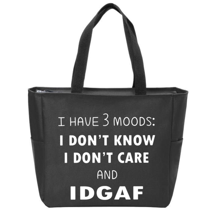 I Have 3 Moods I Dont Know I Dont Care And I DGAF Zip Tote Bag