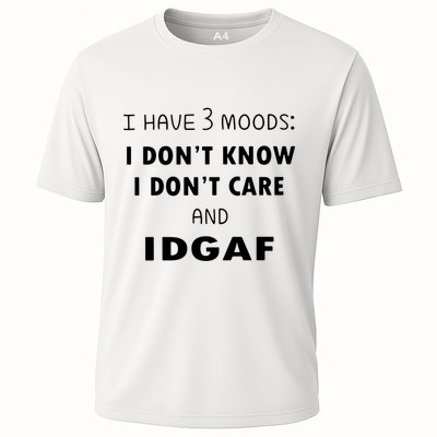 I Have 3 Moods I Dont Know I Dont Care And I DGAF Performance Shirt
