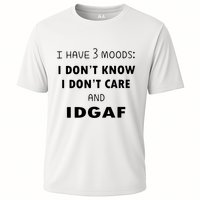 I Have 3 Moods I Dont Know I Dont Care And I DGAF Performance Shirt