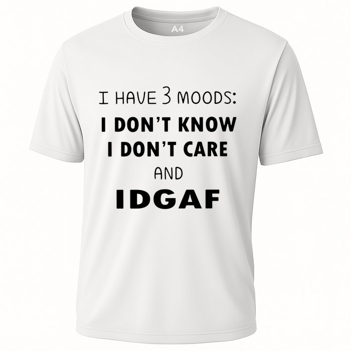 I Have 3 Moods I Dont Know I Dont Care And I DGAF Performance Shirt