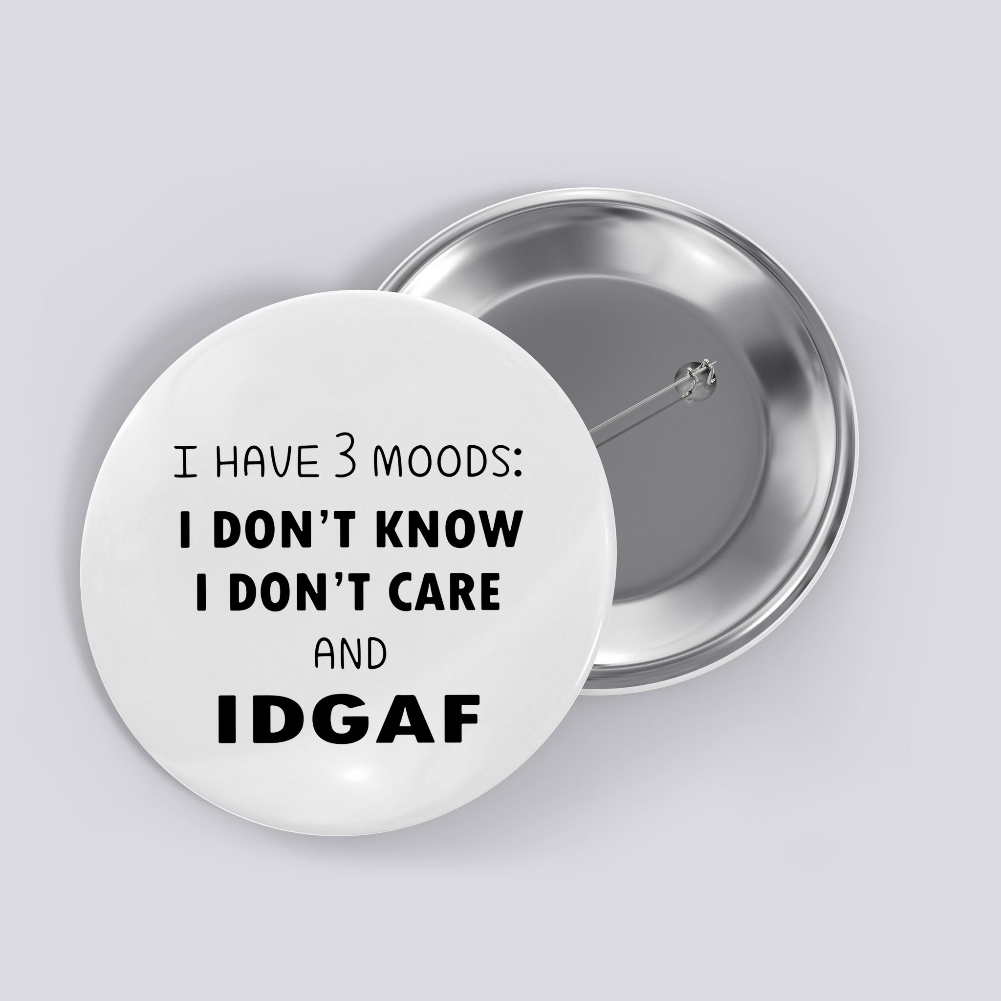 I Have 3 Moods I Dont Know I Dont Care And I DGAF Button