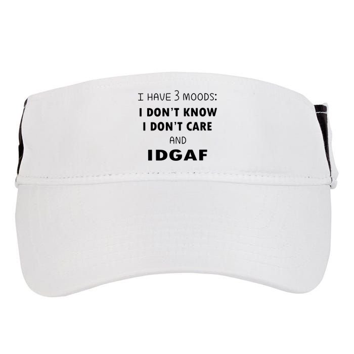 I Have 3 Moods I Dont Know I Dont Care And I DGAF Adult Drive Performance Visor