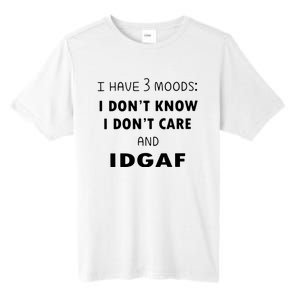 I Have 3 Moods I Dont Know I Dont Care And I DGAF Tall Fusion ChromaSoft Performance T-Shirt