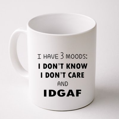 I Have 3 Moods I Dont Know I Dont Care And I DGAF Mug