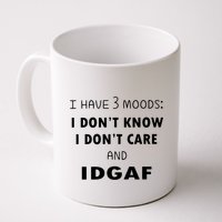 I Have 3 Moods I Dont Know I Dont Care And I DGAF Mug