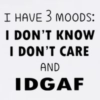 I Have 3 Moods I Dont Know I Dont Care And I DGAF Mug