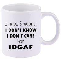 I Have 3 Moods I Dont Know I Dont Care And I DGAF 11oz C Handle Ceramic Mug