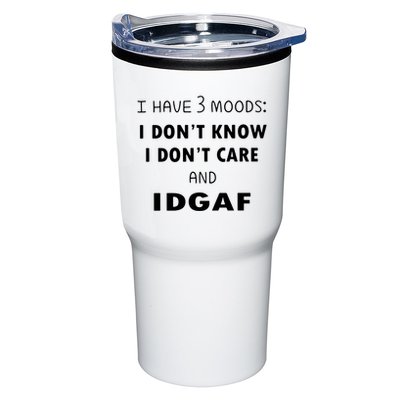 I Have 3 Moods I Dont Know I Dont Care And I DGAF Tumbler