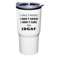 I Have 3 Moods I Dont Know I Dont Care And I DGAF Tumbler