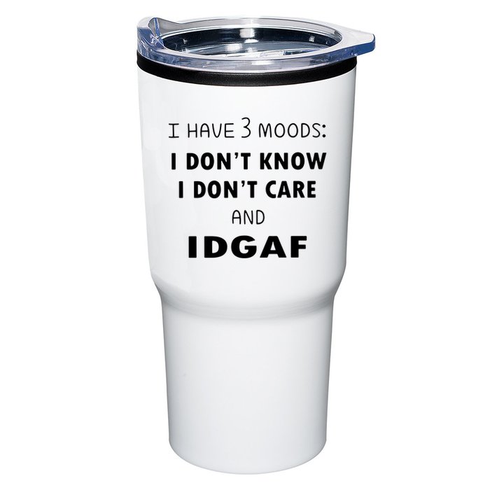 I Have 3 Moods I Dont Know I Dont Care And I DGAF Tumbler