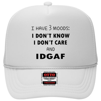 I Have 3 Moods I Dont Know I Dont Care And I DGAF Trucker Hat