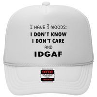 I Have 3 Moods I Dont Know I Dont Care And I DGAF Hat