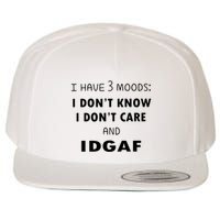 I Have 3 Moods I Dont Know I Dont Care And I DGAF Wool Snapback Cap