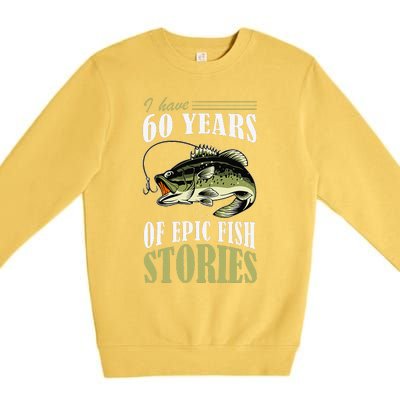 I Have 60 Years Of Epic Fish Stories Fishing Themed Birthday Premium Crewneck Sweatshirt