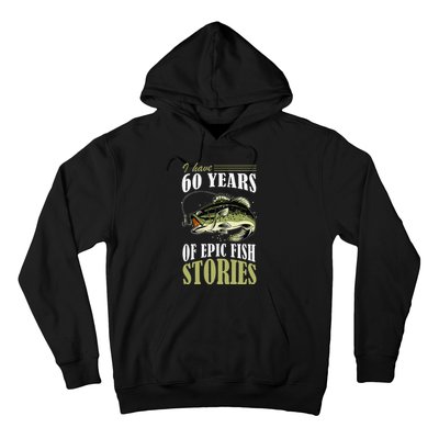 I Have 60 Years Of Epic Fish Stories Fishing Themed Birthday Hoodie