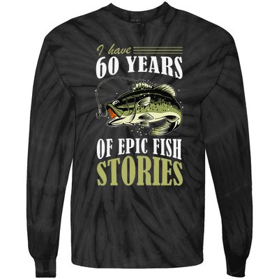 I Have 60 Years Of Epic Fish Stories Fishing Themed Birthday Tie-Dye Long Sleeve Shirt