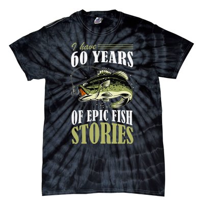 I Have 60 Years Of Epic Fish Stories Fishing Themed Birthday Tie-Dye T-Shirt