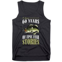 I Have 60 Years Of Epic Fish Stories Fishing Themed Birthday Tank Top