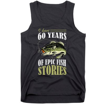 I Have 60 Years Of Epic Fish Stories Fishing Themed Birthday Tank Top