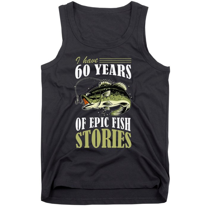 I Have 60 Years Of Epic Fish Stories Fishing Themed Birthday Tank Top