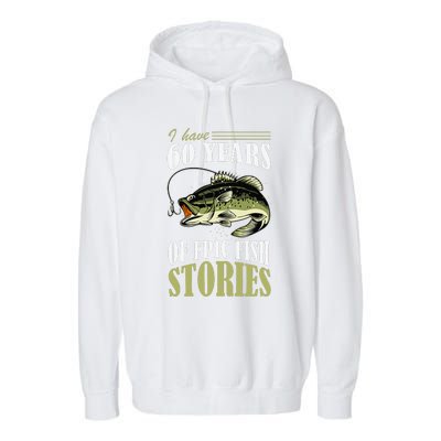 I Have 60 Years Of Epic Fish Stories Fishing Themed Birthday Garment-Dyed Fleece Hoodie