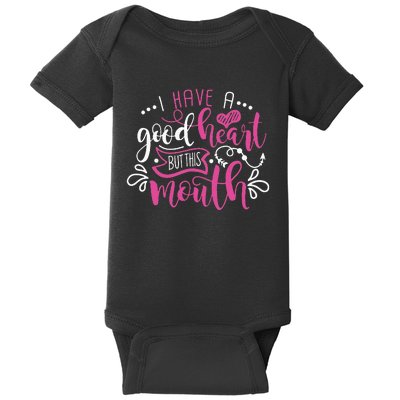 I Have A Good Heart But This Mouth Funny Outfits Baby Bodysuit