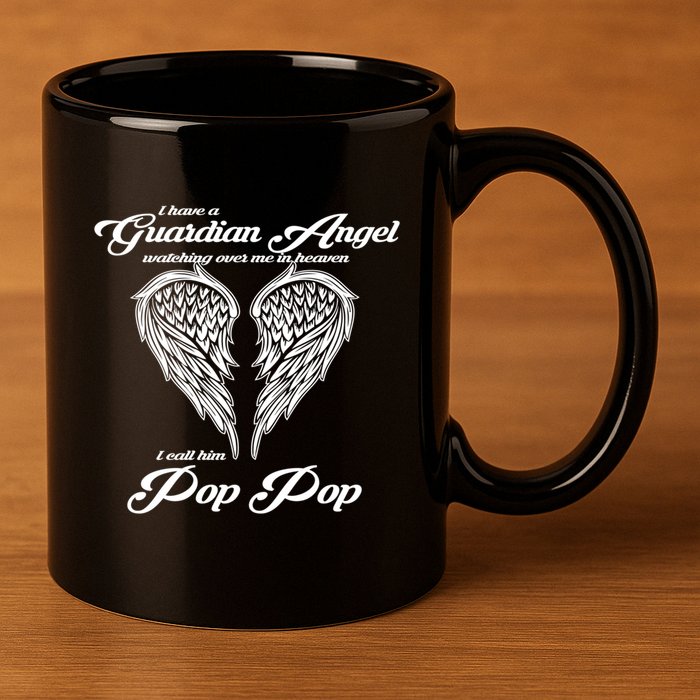 I Have A Guardian Angel In Heaven I Call Him Pop Pop Gift 11oz C Handle Ceramic Mug